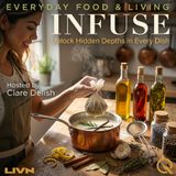 Infuse - Beyond the Savory: Infusions for Sweets, Sips, and Surprises