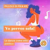 Yo perreo sola | Pillole di Fika #5
