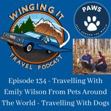 Episode 134 - Travelling With Emily Wilson From Pets Around The World - Travelling With Dogs