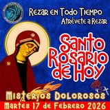 Rosario de hoy Martes 17 de Febrero 2026 🌹 MISTERIOS DOLOROSOS.
