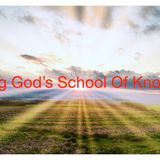 Entering God’s School Of Knowledge And Learning His Ways Part 13 of 22