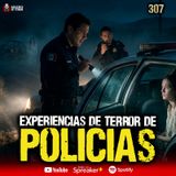 3 experiencias de TERROR de POLICIAS | Ep. 307