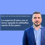 Episodio 401 - La scoperta di stare con sé stessi: quando la solitudine smette di far paura