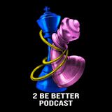 2 Be Better Podcast S2 E18 - To emotional?