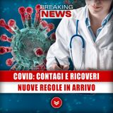Covid, Contagi E Ricoveri: Nuove Regole In Arrivo!
