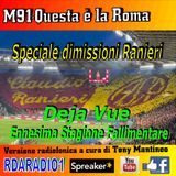 3117 - M91laRoma Tony Mantineo - Speciale dimissioni Claudio Ranieri