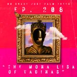 EP. 208 "The Mona Lisa of Vagina"