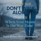 Chapter 11 – When Your House Is the War Zone