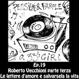 Pensieri e parole a 33 giri: ep.19 R.Vecchioni parte III: Le lettere d'amore e salvarsela la vita