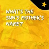 What's the Sun's mother's name? (#055)