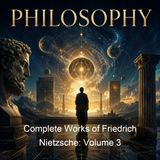 Complete Works of Friedrich Nietzsche Volume 3 - Friedrich Nietzsche