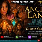 Ancient Lands: The Ancestors, the Ant Beings & the Journey Within - Christy Campbell - TSP # 2691