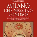 Paolo Melissi: un libro che ci porta alla scoperta degli angoli più misteriosi di Milano