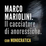 MARCO MARIOLINI. Il cacciatore di anoressiche.