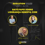 Evolution Talks #3: Liderança remota: as competências do líder no mundo pós-pandemia com Cadu Lemos, Ana Paula Borges e Rogerio Estevão
