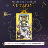 Ep. 109 (EL TAROT Parte 8) - El Carro: El Triunfo de la Voluntad sobre el Destino