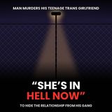 'She's in hell now' Man murders his teenage trans girlfriend to hide relationship from his gang - True Crime News