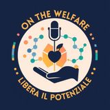 On the Welfare - Libera il Potenziale  "Storie di successo del welfare generativo"