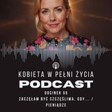Odcinek 55: Zaczęłam być szczęśliwa, gdy... Pieniądze