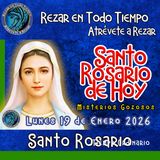 Rosario de hoy Lunes 19 de Enero 2026🌹 LOS MISTERIOS DE HOY SON GOZOSOS