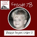 Episode 78 - Blaise Spoerl (Part 1)