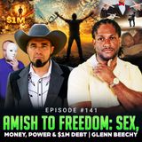Episode #141 - Amish to Freedom: Sex, Money, Power & $1M Debt | Glenn Beechy