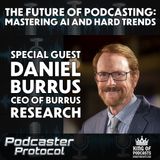 The Future of Podcasting: Mastering AI and Hard Trends with Daniel Burrus