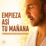 PARA EMPEZAR EL DÍA Dejando ATRÁS el AYER (15 min) | Meditación de la mañana