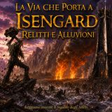 Il Signore degli Anelli 20. La via che porta a Isengard. Relitti e alluvioni