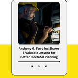 Anthony G. Ferry Inc Shares 5 Valuable Lessons for Better Electrical Planning