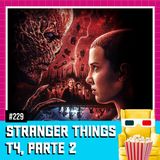 EP 229 - Stranger Things (T4, parte 2)