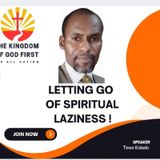 LETTING GO OF SPIRITUAL LAZINESS!