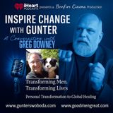Inspire Change Season 7-310 A Conversation with Greg Downey