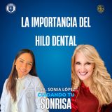 Ep. 75 - | La importancia del hilo dental | (Dra. Debanhi Azeneth Ramos Mata)