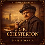 G.K. Chesterton – Authorized Catholic Biography by Maisie Ward | Life of the Great Christian Apologist Part 1
