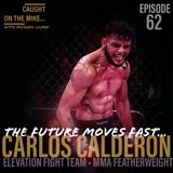 "The Future Moves Fast" with MMA Featherweight Carlos Calderon