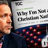 "Why I’m Not a Christian Nationalist": Responding to J.D. Greear