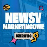 NEWSy Marketingowe Czerwiec 2026 | Reklamy w ChatGPT, WhatsApp, TikTok Shop, mundial