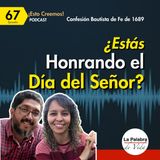 Ep. 67 ¿Estás honrando el Día del Señor?
