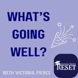 Episode 66 - What's Going Well - Victoria Pierce