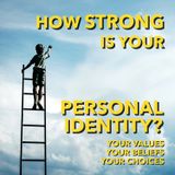 How Strong is your Personal Identity? [Ep 551]