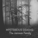 Season 1 Ep. 4 - Mysterious Deaths: The Jamison Family