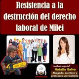 Resistencia a la destruccióndel derecho laboral de #Milei