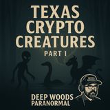 Texas Crypto Creatures Part 1 | Exploring Rare Cryptid Legends