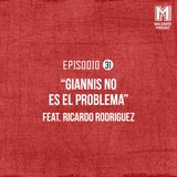 Ep 31- Giannis no es el problema Ft Ricardo Rodriguez.