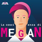 La coscienza di Megan - Puntata 4: Un potere enorme