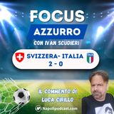 Svizzera-Italia 2-0, gli azzurri eliminati agli ottavi degli Europei, il commento di Luca Cirillo
