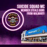 Suicide Squad MC Member Steals Guns and Runs Amok in Walmart!