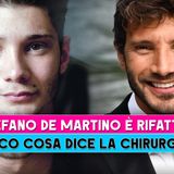 Stefano De Martino E' Rifatto? Ecco Cosa Dice La Chirurga Plastica!
