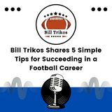 Bill Trikos Shares 5 Simple Tips for Succeeding in a Football Career